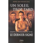 Un soleil trop tard : Le dernier signe